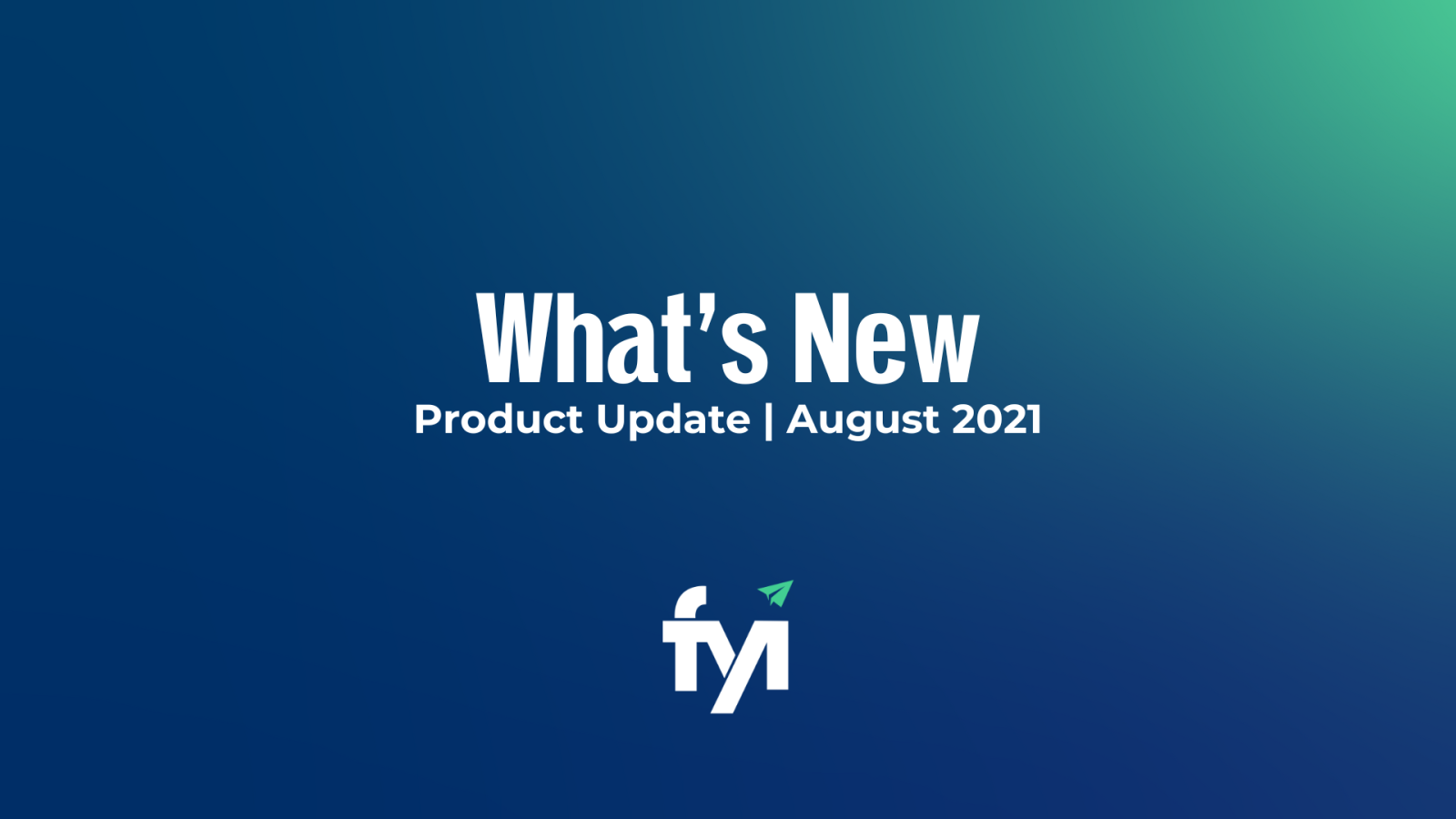 FYI Product Update | August 2021 - FYI